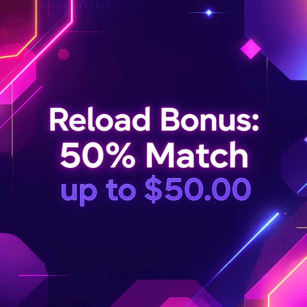 Reload Bonus: 50% Match up to $500 Reload Bonus: 50% Match up to $500